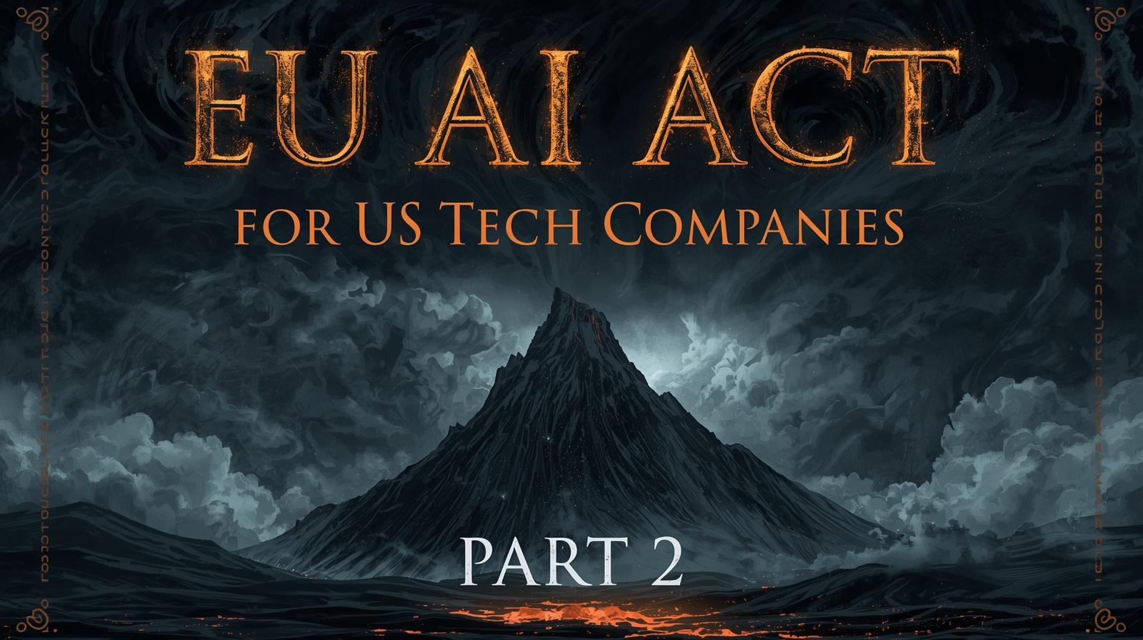 EU AI Act for US Tech Companies: A Practical Guide